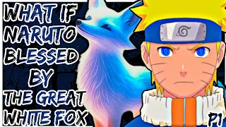 What If Naruto Was Blessed By The Great White Fox
