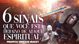 6 SINAIS QUE VOCÊ ESTÁ DEBAIXO DE ATAQUE ESPIRITUAL - PROFETA VINICIUS IRACET