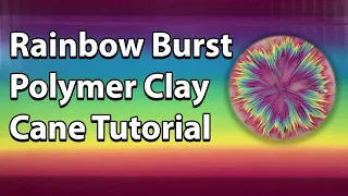 Rainbow Burst Polymer Clay Cane Tutorial