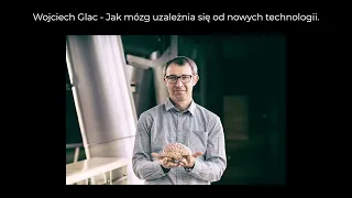 [ESSA GDYNIA] Wojciech Glac - Jak mózg uzależnia się od nowych technologii?