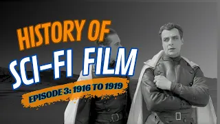 History of Sci-Fi Film- 1916 to 1919- Robots and Rayguns Episode 3