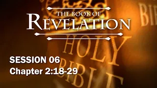 The Book of Revelation - Session 6 of 24 - A Remastered Commentary by Chuck Missler