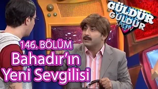 Güldür Güldür Show 146. Bölüm, Bahadır'ın Yeni Sevgilisi Skeci