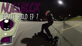 NullBlox | Electric Skateboard Build Ep 7