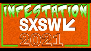 Infestation: SXSW 2021 - The First Round