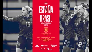 Seleccion Femenina - España vs Brasil - 7 abril 2022