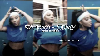 Bom (Remix) - LUDMILLA | TikTok Versão Completa