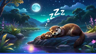 Calming Sleeping Otters Bedtime Lullabies for Kids & Babies