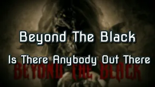 Beyond The Black - Is There Anybody Out There? (Lyric)