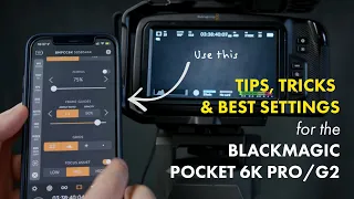 Level Up Your Blackmagic Pocket 6K Pro with These Pro Tips!