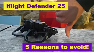 iflight Defender 25 - 5 reasons NOT to Buy
