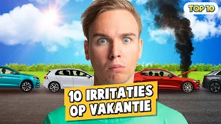 10 IRRITATIES OP VAKANTIE!