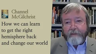 How we can learn to get the right hemisphere back and change our world | Dr Iain McGilchrist