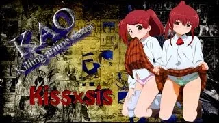 KAO / Убийственный аниме обзор / Kissxsis