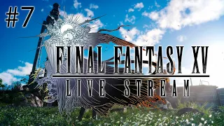 Let's Play Final Fantasy XV Live Stream - Pt. 7: LET'S TAKE BACK THE REGALIA!