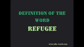 Definition of the word "Refugee"