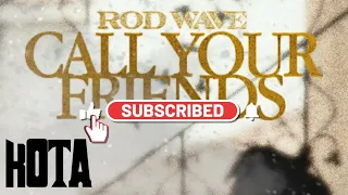 Rod Wave - Call Your Friends (CLEAN) [KOTA]
