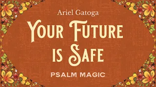 Psalm 95: Be Certain Your Future is Safe  with Ariel