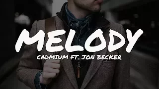 Cadmium - Melody (ft. Jon Becker) (Lyrics Video)