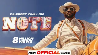 Note (Official Video) - Dilpreet Dhillon | Desi Crew | Mandeep Maavi | Latest Punjabi Songs 2024