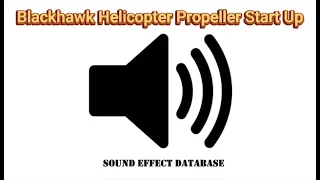 Blackhawk Helicopter Propeller Start Up Sound Effect