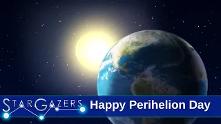 Happy Perihelion Day 2023! | December 26 - January 1 | Star Gazers