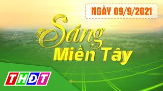 Sáng Miền Tây - 9/9/2021 | Chính thức cho tiêm trộn vắc xin AstraZeneca, Pfizer và Moderna | THDT