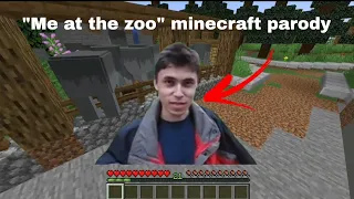 "Me at the Zoo" [Minecraft Edition]