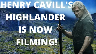 HENRY CAVILL'S HIGHLANDER IS NOW FILMING! FANS ARE EXCITED!