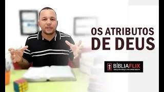 TEOLOGIA SISTEMÁTICA - OS ATRIBUTOS DE DEUS