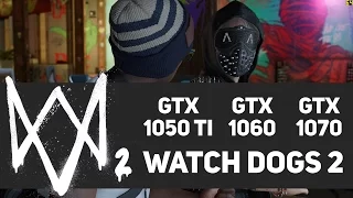 Watch Dogs 2 - GTX 1050 Ti vs GTX 1060 vs GTX 1070 Framerate Test