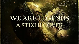 We Are Legends - Two Steps From Hell - A Stixhi Cover