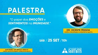 Como suas emoções e sentimentos atuam na sua imunidade - Vicente Pessoa e Sérgio Vencio