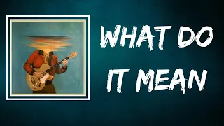 Lord Huron - What Do It Mean (Lyrics)