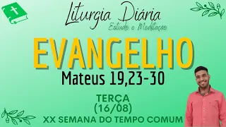 Evangelho de hoje (16/08/2022) | Liturgia Diária | Terça XX Semana Tempo Comum| Mateus 19,23-30