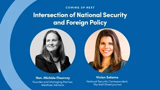 Intersection of National and Foreign Policy with The Honorable Michèle Flournoy and Vivian Salama