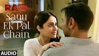 Sanu Ek Pal Chain Full Audio | Raid | Ajay Devgn | Ileana D'Cruz| Tanishk B | Rahat Fateh Ali Khan