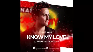 Matt Nash - Know My Love (Dj Jurbas & Dj Trops Remix)