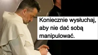 Koniecznie wysłuchaj, aby nie dać sobą manipulować. o. Augustyn Pelanowski