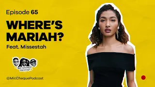 MIC CHEQUE PODCAST | Episode 65 | Where is Mariah? Feat. Miss Estah