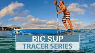 BIC SUP TRACER - Stand Up Paddleboard Series - Touring & Race