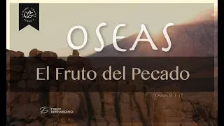 EL FRUTO DEL PECADO (010 OSEAS 9: 1-17)