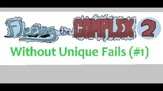 Fleeing the Complex 2: Chapter 1 (without Unique Fails) - (Remastered edition) #aprilfools