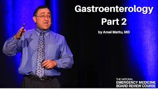 Gastroenterology, Part 2 by Amal Mattu, MD