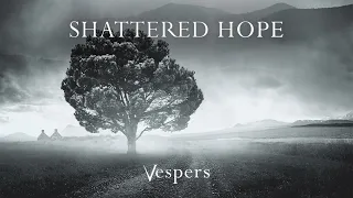 SHATTERED HOPE - Vespers (2020) Full Album Official (Death Doom Metal)