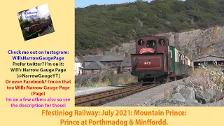 Ffestiniog Railway: July 2021: Mountain Prince: Prince at Porthmadog & Minffordd.