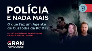 Polícia e Nada Mais: O que faz um Agente de Custódia da PC DF?