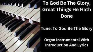 To God Be The Glory, Great Things He Hath Done - Organ Instrumental With Introduction & Lyrics