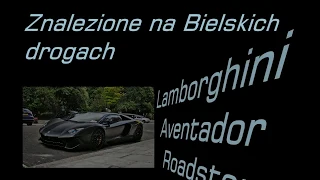 Znalezione na Bielskich drogach - Lamborghini Aventador Roadster