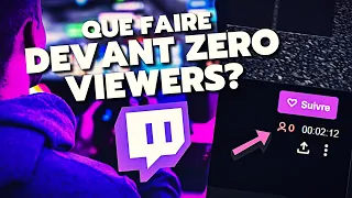 QUE FAIRE DEVANT ZERO SPECTATEURS / VIEWER SUR TWITCH ?